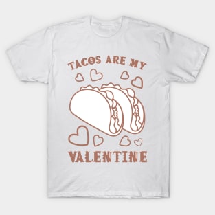 Tacos are my Valentine funny saying with cute taco for taco lover and valentine's day T-Shirt